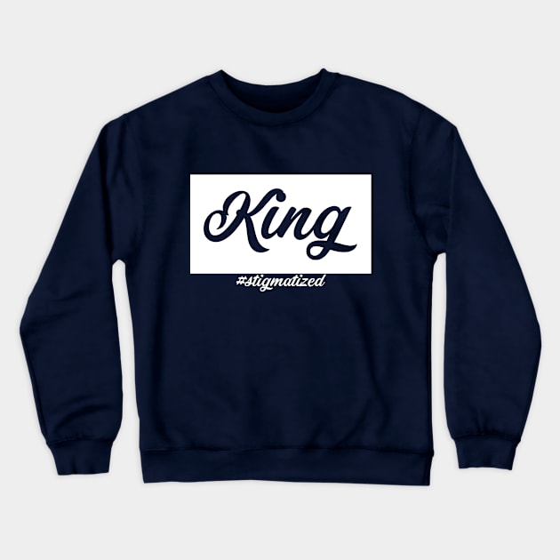 King - Stigmatized Crewneck Sweatshirt by Stigmatized